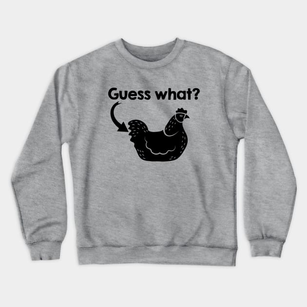 Chicken Butt - Black Text Crewneck Sweatshirt by Geeks With Sundries